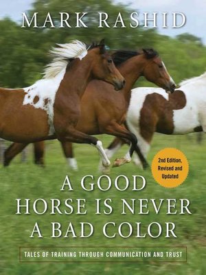 cover image of A Good Horse Is Never a Bad Color: Tales of Training through Communication and Trust